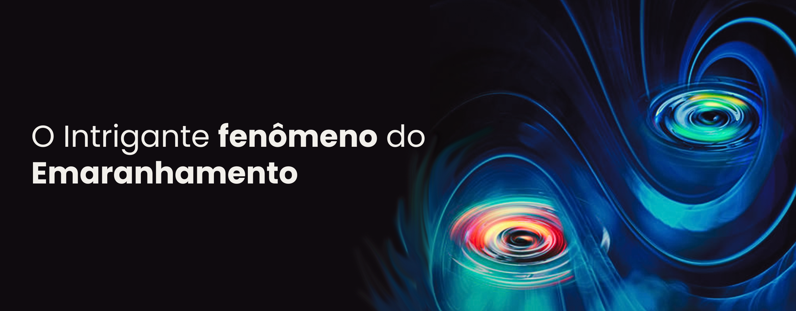 O Intrigante fenômeno do Emaranhamento